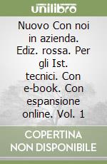 Nuovo Con noi in azienda. Ediz. rossa. Per gli Ist. tecnici. Con e-book. Con espansione online. Vol. 1 libro