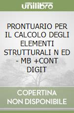 PRONTUARIO PER IL CALCOLO DEGLI ELEMENTI STRUTTURALI  N ED - MB +CONT DIGIT libro