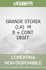 GRANDE STORIA (LA)    M B  + CONT DIGIT libro