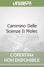 Cammino Delle Scienze Ii Molec libro