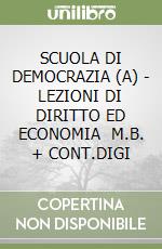 SCUOLA DI DEMOCRAZIA (A) - LEZIONI DI DIRITTO ED ECONOMIA    M.B. + CONT.DIGI libro