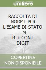 RACCOLTA DI NORME PER L'ESAME DI STATO      M B  + CONT DIGIT libro