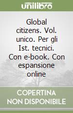 Global citizens. Vol. unico. Per gli Ist. tecnici. Con e-book. Con espansione online libro