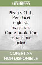 Physics CLIL. Per i Licei e gli Ist. magistrali. Con e-book. Con espansione online libro