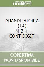 GRANDE STORIA (LA)      M B  + CONT DIGIT libro