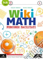 Wiki math. Percorsi facilitati. Per la Scuola media. Con e-book. Con espansione online. Vol. 1 libro