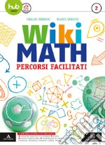 Wiki math. Percorsi facilitati. Per la Scuola media. Con e-book. Con espansione online. Vol. 2 libro