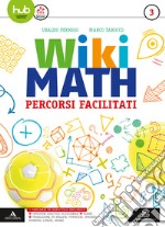 Wiki math. Percorsi facilitati. Per la Scuola media. Con e-book. Con espansione online. Vol. 3 libro