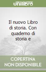 Il nuovo Libro di storia. Con quaderno di storia e libro