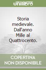 Storia medievale. Dall'anno Mille al Quattrocento. libro