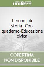 Percorsi di storia. Con quaderno-Educazione civica libro