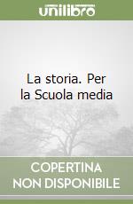 La storia. Per la Scuola media libro