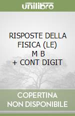 RISPOSTE DELLA FISICA (LE)      M B  + CONT DIGIT libro