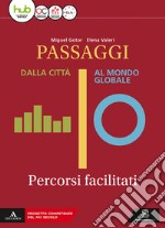 Passaggi. Dalla città al mondo globale. Percorsi facilitati. Per i Licei e gli Ist. magistrali. Con e-book. Con espansione online libro