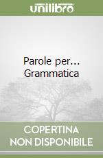 Parole per... Grammatica