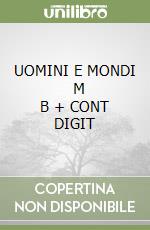 UOMINI E MONDI      M B  + CONT DIGIT libro