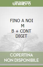 FINO A NOI      M B  + CONT DIGIT libro