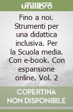 Fino a noi. Strumenti per una didattica inclusiva. Per la Scuola media. Con e-book. Con espansione online. Vol. 2 libro