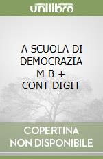 A SCUOLA DI DEMOCRAZIA      M B  + CONT DIGIT libro