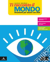 Ti racconto il mondo. Strumenti per una didattica inclusiva. Per la Scuola media. Con e-book. Con espansione online libro