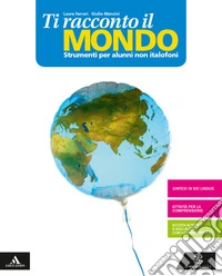 Ti racconto il mondo. Non italofoni. Per la Scuola media. Con e-book. Con espansione online libro