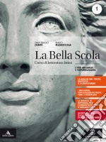 Bella scola. Per le Scuole superiori. Con e-book. Con espansione online (La). Vol. 1: L' età arcaica e repubblicana + studiare per l'esame libro