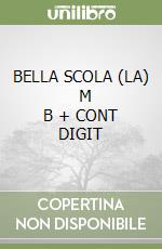 BELLA SCOLA (LA)      M B  + CONT DIGIT libro