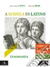 A scuola di latino. Grammatica + lezioni 1. Per i Licei e gli Ist. magistrali. Con e-book. Con espansione online libro