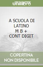 A SCUOLA DI LATINO     M B  + CONT DIGIT libro