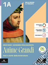 Anime grandi. Voci e storie della letteratura. Con Il nuovo Esame di maturità. Per le Scuole superiori. Con e-book. Con espansione online. Vol. 1A-1B: Dalle origini al Trecento-Quattrocento e Cinquecento