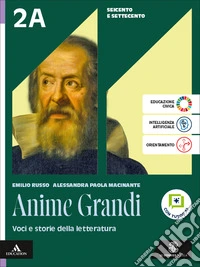 Anime grandi. Voci e storie della letteratura. Per le Scuole superiori. Con e-book. Con espansione online. Vol. 2A-2B: Seicento e Settecento-Dalla fine del Settecento all'Ottocento libro
