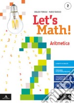 Let's math!. Aritmetica + geometria. Per la Scuola media. Con e-book. Con espansione online. Vol. 2 libro