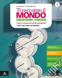 Ti racconto il mondo. Temi e strumenti della geografia. Ediz. green. Con Atlante e Mebook. Per la Scuola media. Con e-book. Con espansione online. Con DVD-ROM. Vol. 2: L' UE e gli stati d'Europa libro