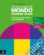 Ti racconto il mondo. Ediz. green. Volume per non italofoni. Per la Scuola media. Con e-book. Con espansione online libro