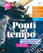 Ponti nel tempo. Conoscere il passato per vivere il presente. Con Temi del Novecento. Per la Scuola media. Con e-book. Con espansione online. Vol. 3: Dal Novecento ai giorni nostri libro