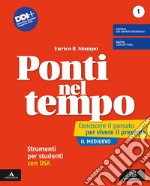 Ponti nel tempo. Conoscere il passato per vivere il presente. Strumenti per studenti con DSA. Per la Scuola media. Con e-book. Con espansione online. Vol. 1 libro