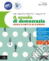 A scuola di democrazia. Lezioni di diritto ed economia. Vol. unico. Con Costituzione attiva, Storia del diritto e dell'economia. Per il 1° biennio degli Ist. tecnici e professionali. Con e-book. Con espansione online libro