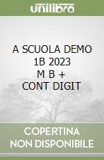 A SCUOLA DEMO 1B 2023   M B + CONT DIGIT libro