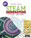Steam generation. Tecnologia e sostenibilità. Con Disegno, progettazione e coding. Per la Scuola media. Con e-book. Con espansione online libro