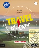 Travel blogger. Con Atlante operativo. Per la Scuola media. Con e-book. Con espansione online. Vol. 1 libro