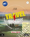 Travel blogger. Con Atlante operativo. Per la Scuola media. Con e-book. Con espansione online. Vol. 1 libro