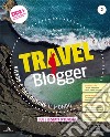 Travel blogger. Con Atlante operativo. Per la Scuola media. Con e-book. Con espansione online. Vol. 2: L' UE e gli Stati d'Europa libro