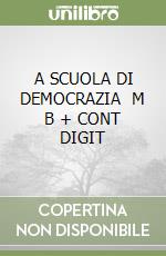 A SCUOLA DI DEMOCRAZIA   M B + CONT DIGIT libro