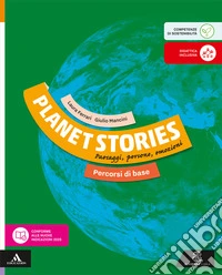 Planet stories. Paesaggi, persone, emozioni. Percorsi di base. Per la Scuola media. Con e-book. Con espansione online libro