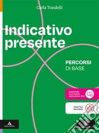 Indicativo presente. L'italiano intorno a noi. Percorsi di base. Per la Scuola media. Con e-book. Con espansione online libro