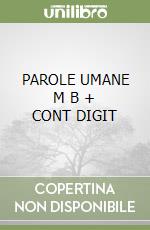PAROLE UMANE   M B + CONT DIGIT libro