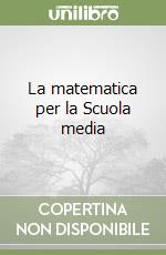 La matematica per la Scuola media (3)