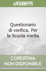 Questionario di verifica. Per la Scuola media libro