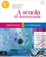 A scuola di democrazia. Competenze e Cittadinanza. Per il 1° biennio degli Ist. tecnici e professionali. Con e-book. Con espansione online. Vol. 2 libro