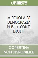 A SCUOLA DI DEMOCRAZIA     M.B. + CONT. DIGIT. libro